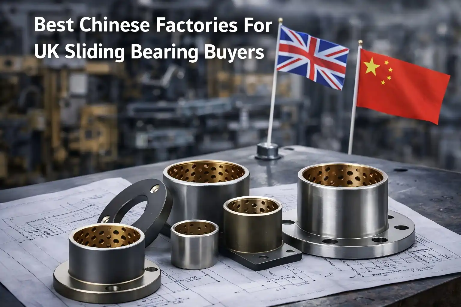 Best Chinese Factories For UK Sliding Bearing Buyers in 2025 Best Chinese Factories For UK Sliding Bearing Buyers in 2025